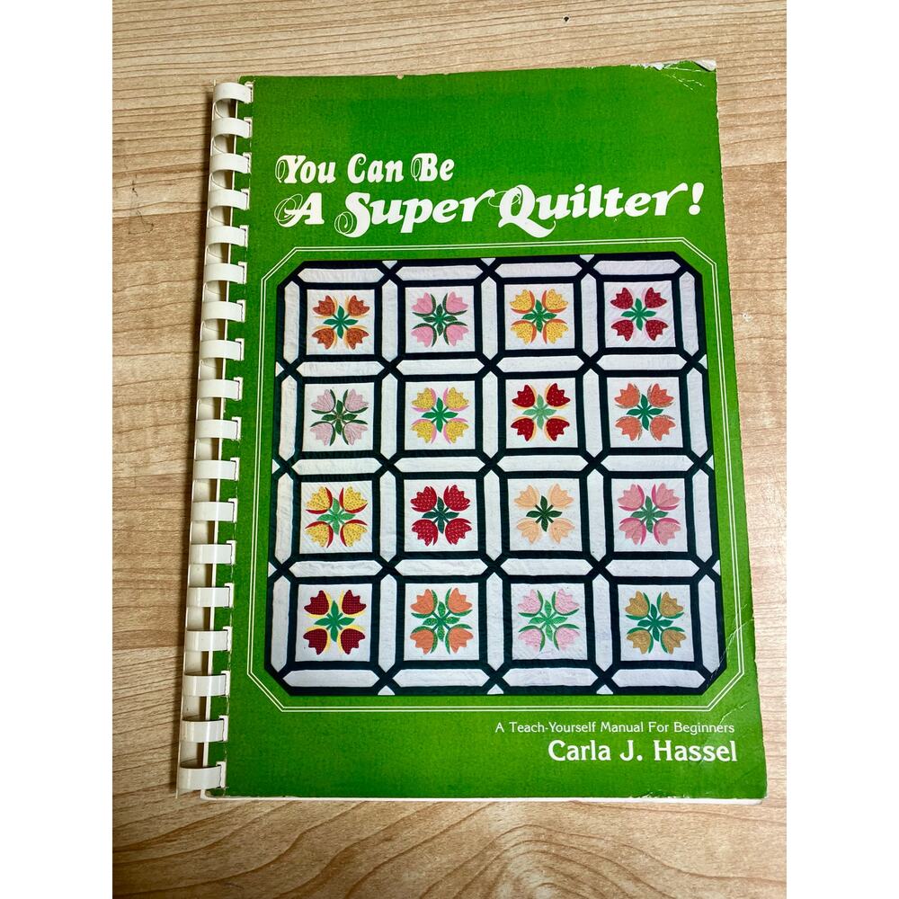 You Can Be A Super Quilter By Carla J. Hassel.